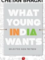 What Young India Wants By Chetan Bhagat